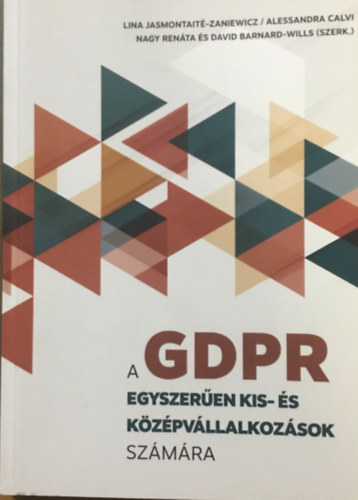 Nagy Renta s Dr. Sziklay Jlia (ford.) - A GDPR egyszeren kis- s kzpvllalkozsok szmra