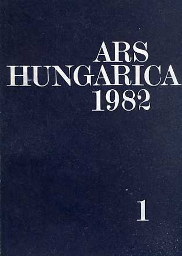 Bernáth Mária felelős szerk. - Ars Hungarica 1982/1
