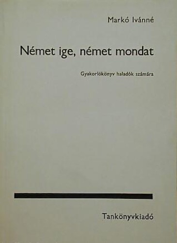 Mark� Iv�nn� - N�met ige, n�met mondat. Gyakorl�k�nyv halad�k sz�m�ra
