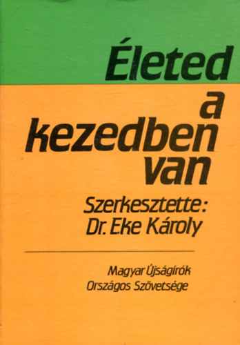 Dr. Eke K�roly - �leted a kezedben van