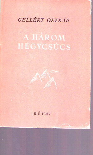 Gell�rt Oszk�r - A h�rom hegycs�cs
