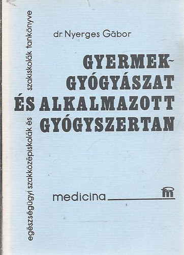 dr. Nyerges Gábor - Gyermekgyógyászat és alkalmazott gyógyszertan