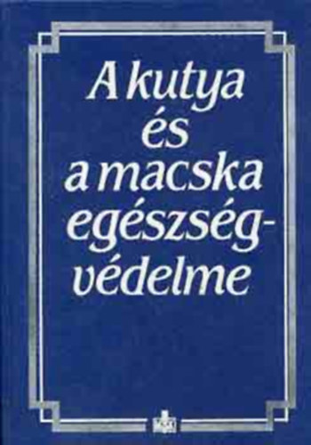 Dr. Horvth Zoltn - A kutya s a macska betegsgei, egszsgvdelme