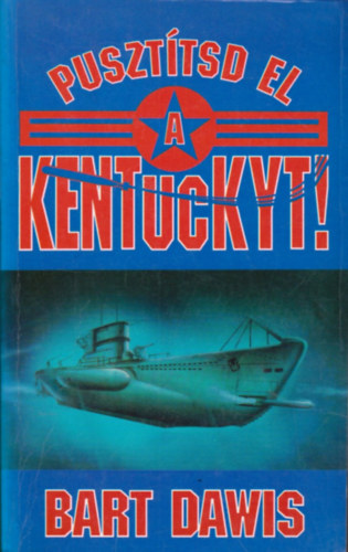 Bart Dawis - Puszttsd el a Kentuckyt!