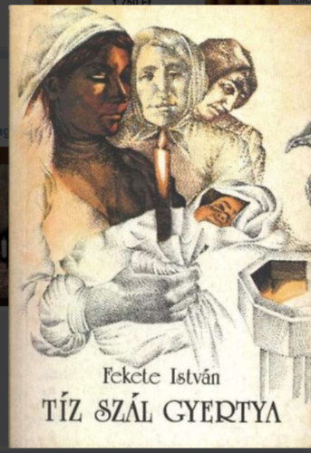 Fekete Istv�n - T�z sz�l gyertya - Fekete Istv�n