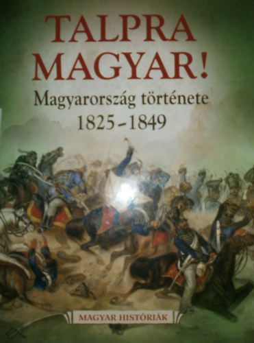 Hermann R�bert - Talpra magyar! (Magyarorsz�g t�rt�nete 1825-1849)