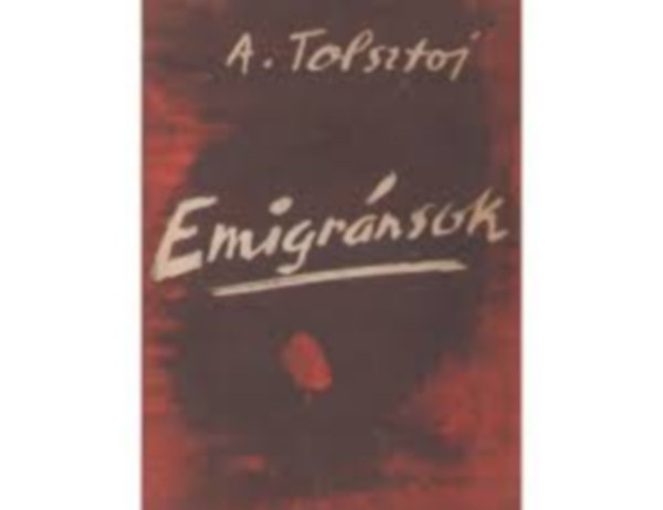 Alekszej Tolsztoj - Emigránsok