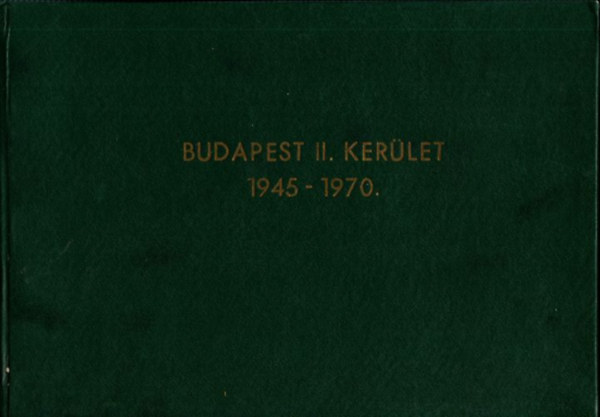 Dmtr Lszl (szerk.) - Negyedszzad a II. kerletben 1945- 1970