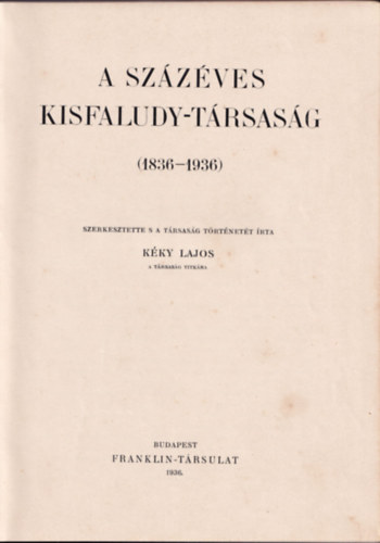 Kky Lajos (szerk.) - A szzves Kisfaludy-Trsasg (1836-1936)