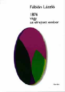 Fbin Lszl - 1876 vagy az elrejtett ember