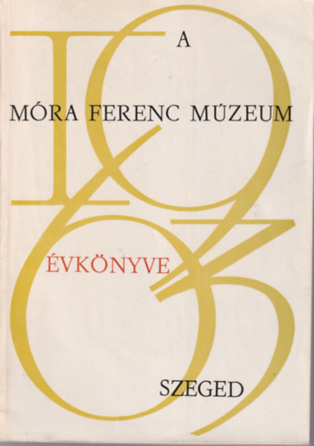 B�lint Alajos - A M�ra Ferenc M�zeum �vk�nyve Szeged 1963