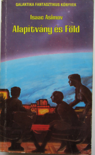 Isaac Asimov - Alapítvány és Föld