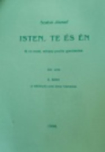 Szab Jzsef - Isten, te s n - Itt s most, nhny pozitv gondolattal.