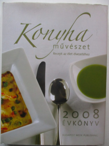 Komromi Zoltn; Bed Istvn (szerk.) - Konyhamvszet - recept az let lvezethez  (2008-as vknyv)