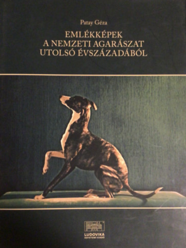 Patay Gza - Emlkkpek a nemzeti agarszat utols vszzadbl