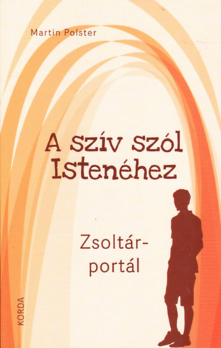 Martin Polster - A szív szól Istenéhez. Zsoltár-portál.