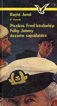 Rejt� Jen� - Piszkos Fred k�zbel�p F�lig Jimmy �szinte sajn�lat�ra