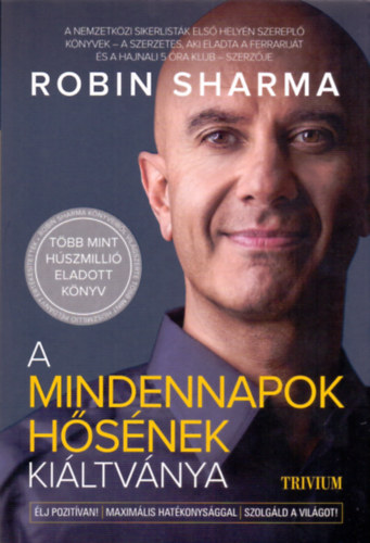 Robin Sharma - A mindennapok hsnek kiltvnya