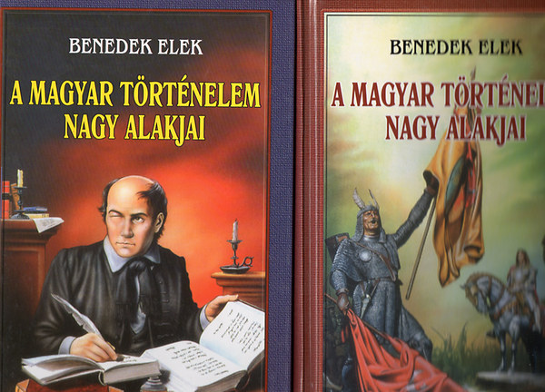 Benedek Elek - A magyar trtnelem nagy alakjai I-II.