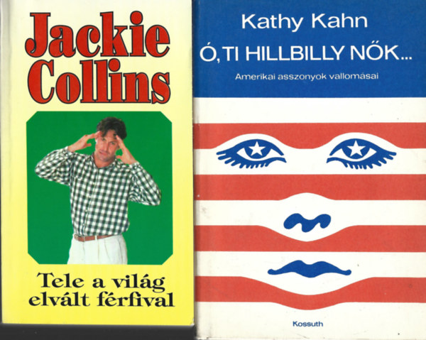 2 db k�nyv, Jackie Collins: Tele a vil�g elv�lt f�rfival, Kathy Kahn: �, ti hillbilly n�k...
