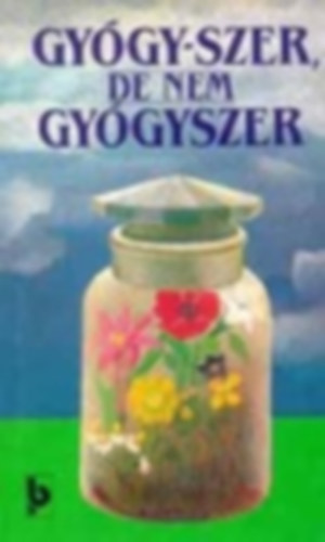 D�s �gnes - Gy�gy-szer, de nem gy�gyszer - A GY�GYSZERNEK NEM MIN�S�L� GY�GYHAT�S� K�SZ�TM�NYEK K�NYVE