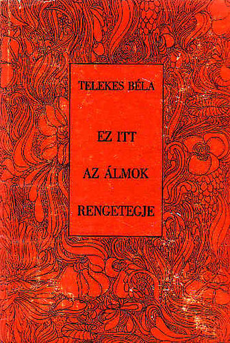 Telkes B�la - Ez itt az �lmok rengetegje
