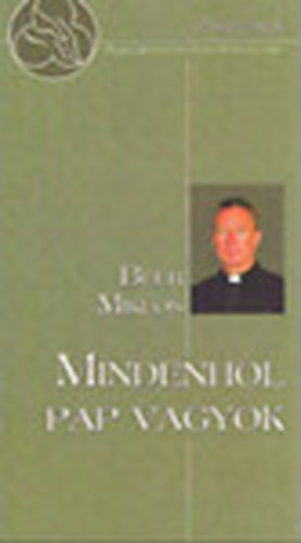 Beer Miklós - Mindenhol pap vagyok