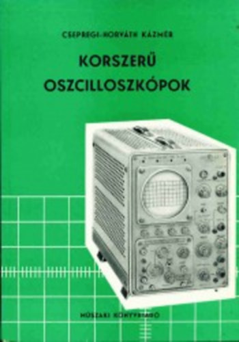 Csepregi- Horv�th K�zm�r - Korszer� oszcilloszk�pok