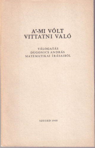 A'-mi vlt vittatni val - Vlogats Dugonics Andrs matematikai rsaibl