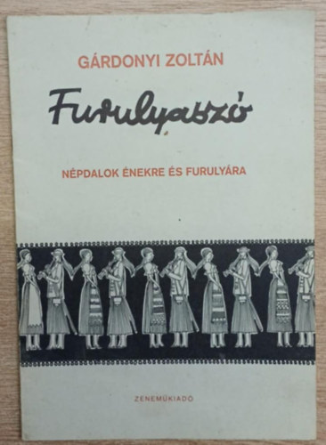 Gárdonyi Zoltán - Furulyaszó (Népdalok énekre és furulyára)