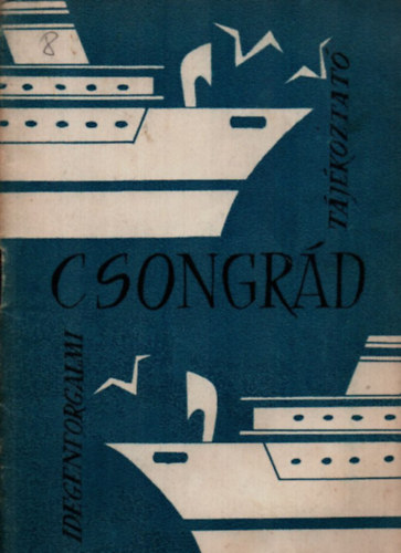 Gcs Gyrgy (szerk.) - Csongrd - idegenforgalmi tjkoztat.