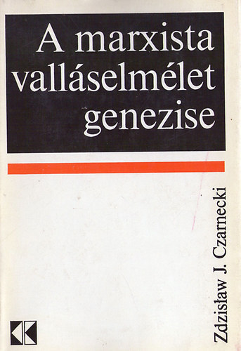 Zszislaw J. Czarnecki - A marxista vallselmlet genezise