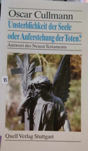 Oscar Cullmann - Unsterblichkeit der Seele oder Auferstehung der Toten? - Antwort des Neuen Testaments
