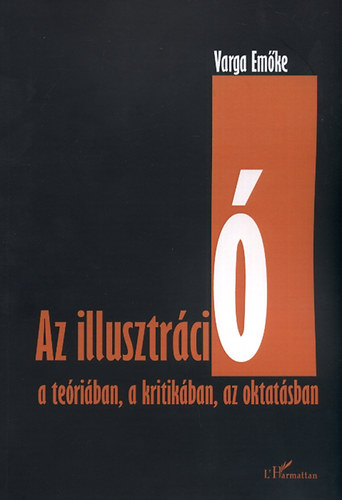 Varga Emőke - Az illusztráció a teóriában, a kritikában, az oktatásban