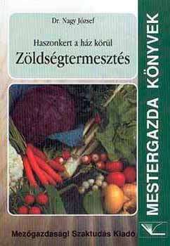Nagy Jzsef - Haszonkert a hz krl: Zldsgtermeszts