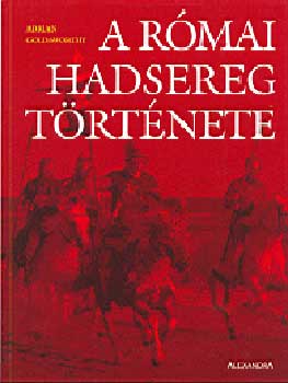 Adrian Goldsworthy - A római hadsereg története