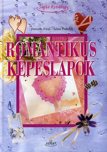 Daniela Faut; Lena Podobri - Romantikus kpeslapok