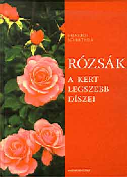 Heinrich Schultheis - Rzsk - A kert legszebb dszei