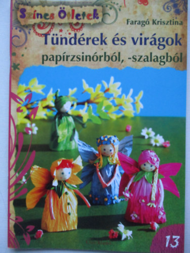 Farag Krisztina - Tndrek s virgok paprzsinrbl, -szalagbl