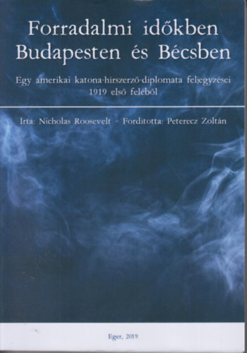 Nicholas Roosevelt - Forradalmi Id�kben Budapesten �s B�csben