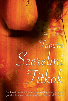 Mantak Chia; Michael Winn - Taoista szerelmi titkok