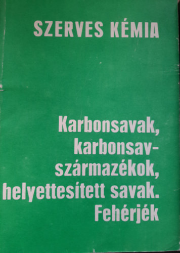 Ovdi Zsuzsanna - Szerves kmia - KARBONSAVAK, KARBONSAVSZRMAZKOK, HELYETTESTETT SAVAK, FEHRJK