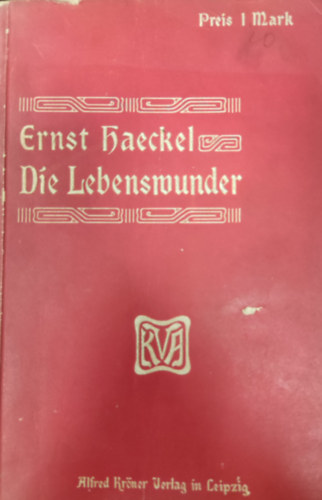 Ernst Haeckel - Die Lebenswunder - Gemeinverstndliche Studien ber biologishe Philosophie