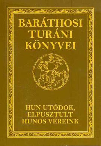 Hun utdok, elpusztult hunos vreink (Bartosi Turni Knyvei)