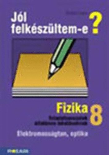 Sznt Lajos - Jl felkszltem-e?-Fizikai feladatsorozatok ltalnos iskolsoknak 8.