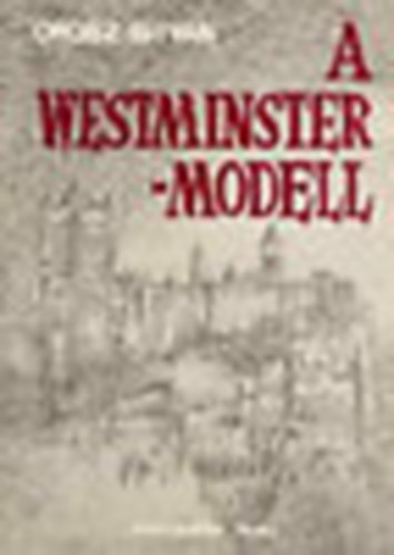 Orosz István - A Westminster-modell (válogatott tanulmányok)