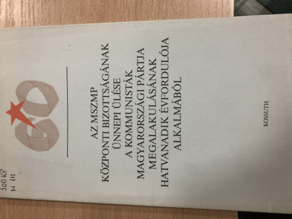 Az MSZMP Központi Bizottságának ünnepi ülése a Kommunisták Magyarországi Pártja megalakulásának hatvanadik évfordulója alkalmából
