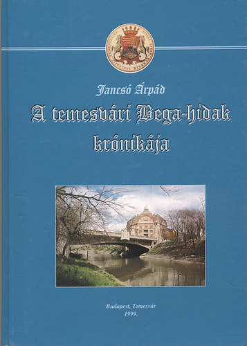 Jancs rpd - A temesvri Bega-hidak krnikja