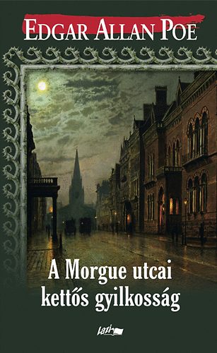 Edgar Allan Poe - A Morgue utcai ketts gyilkossg