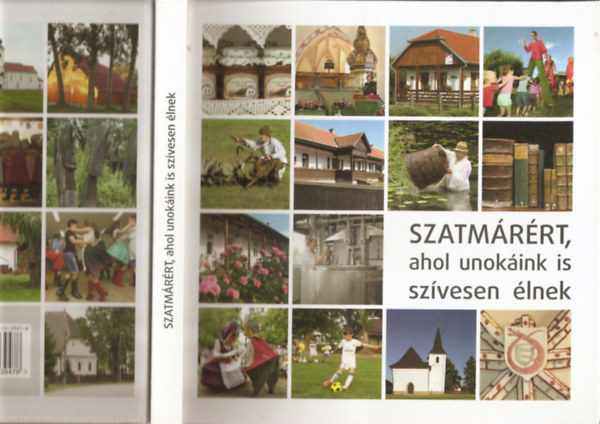 Dr. Szrdi Sndor (szerk.) - Szatmrrt, ahol unokink is szvesen lnek